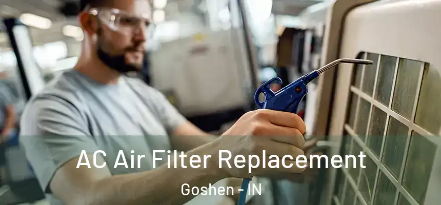  AC Air Filter Replacement Goshen - IN