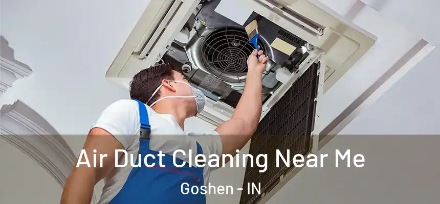 Air Duct Cleaning Near Me Goshen - IN