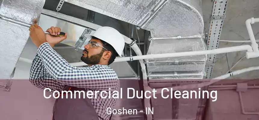  Commercial Duct Cleaning Goshen - IN