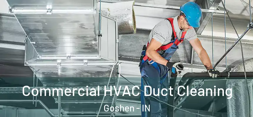 Commercial HVAC Duct Cleaning Goshen - IN