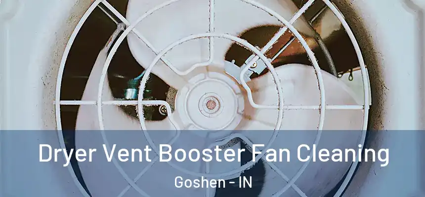 Dryer Vent Booster Fan Cleaning Goshen - IN