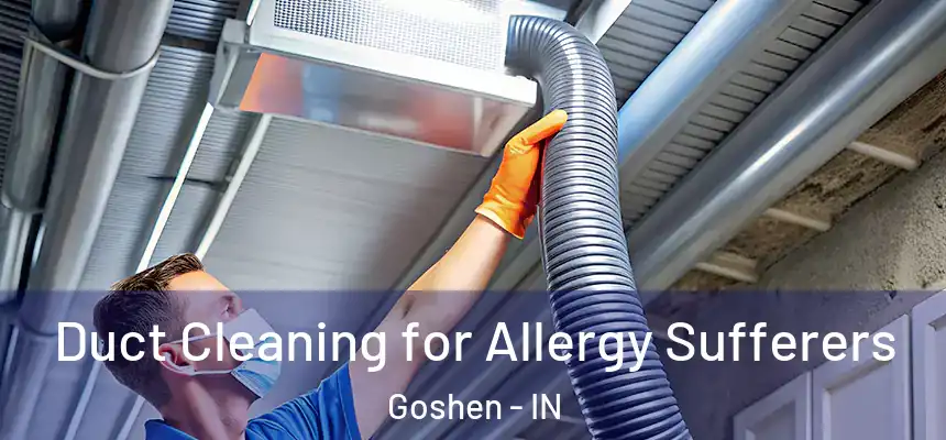 Duct Cleaning for Allergy Sufferers Goshen - IN