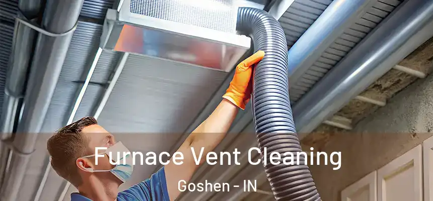 Furnace Vent Cleaning Goshen - IN
