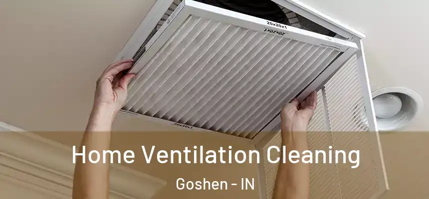 Home Ventilation Cleaning Goshen - IN