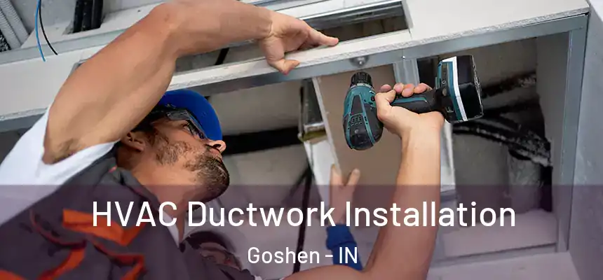  HVAC Ductwork Installation Goshen - IN