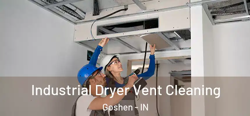  Industrial Dryer Vent Cleaning Goshen - IN