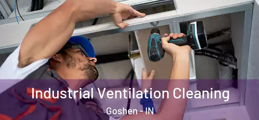 Industrial Ventilation Cleaning Goshen - IN
