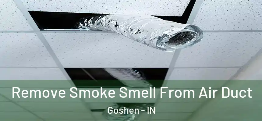  Remove Smoke Smell From Air Duct Goshen - IN